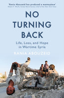 No Turning Back : Life, Loss, and Hope in Wartime Syria-9781786074171