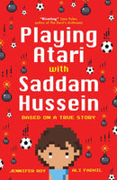 Playing Atari with Saddam Hussein : Based on a True Story-9781786074669