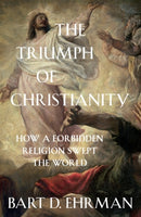 The Triumph of Christianity : How a Forbidden Religion Swept the World-9781786074836