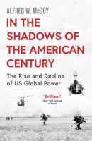 In the Shadows of the American Century : The Rise and Decline of US Global Power-9781786074911