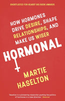 Hormonal : How Hormones Drive Desire, Shape Relationships, and Make Us Wiser-9781786075109