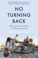 No Turning Back : Life, Loss, and Hope in Wartime Syria-9781786075154
