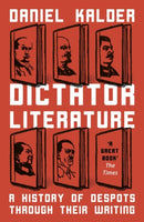 Dictator Literature : A History of Bad Books by Terrible People-9781786075383