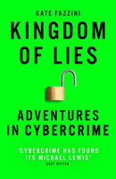 Kingdom of Lies : Adventures in cybercrime-9781786078261