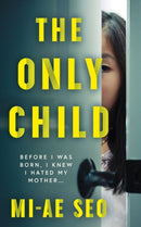 The Only Child : `An eerie, electrifying read.' Josh Malerman, author of Bird Box-9781786078551