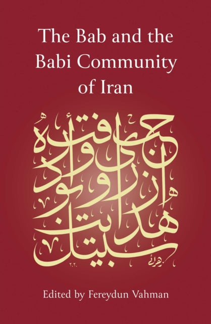 The Bab and the Babi Community of Iran-9781786079565