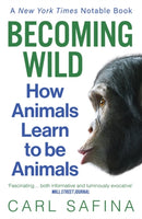 Becoming Wild : How Animals Learn to be Animals-9781786079633