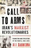 Call to Arms: Iran''s Marxist Revolutionaries