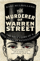 The Murderer of Warren Street : The True Story of a Nineteenth-Century Revolutionary-9781786090263