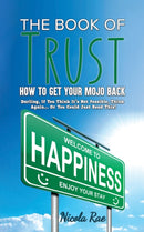The Book of Trust - How to Get Your Mojo Back : Darling, If You Think It's Not Possible, Think Again...Or You Could Just Read This!-9781786121615