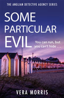 Some Particular Evil : The Anglian Detective Agency Series-9781786150615
