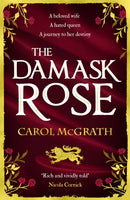 The Damask Rose : The enthralling historical novel: The friendship of a queen of England comes at a price . . .-9781786157690