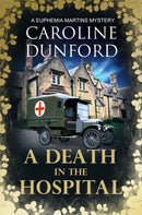 A Death in the Hospital (Euphemia Martins Mystery 15) : A wartime mystery of heart-stopping suspense-9781786157966