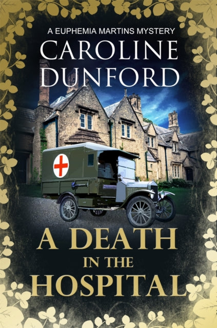 A Death in the Hospital (Euphemia Martins Mystery 15) : A wartime mystery of heart-stopping suspense-9781786157966
