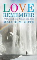 Love, Remember : 40 poems of loss, lament and hope-9781786220011