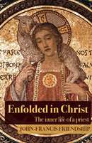 Enfolded in Christ : The Inner Life of the Priest-9781786220462