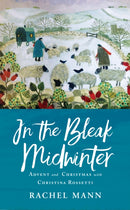 In the Bleak Midwinter : Advent and Christmas with Christina Rossetti-9781786221629