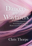 Dancers and Wayfarers : Creative Liturgies for Incarnational Worship-9781786222077
