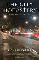 The City is my Monastery : A contemporary rule of life-9781786222138