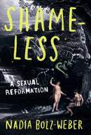Shameless : A sexual reformation-9781786222435