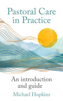 Pastoral Care in Practice : An Introduction and Guide-9781786225009