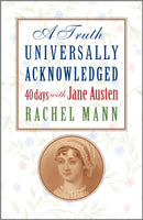 A Truth Universally Acknowledged : 40 Days with Jane Austen-9781786225030