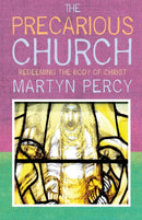 The Precarious Church : Redeeming the Body of Christ-9781786225115
