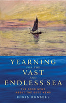 Yearning for the Vast and Endless Sea : The Good News about the Good News-9781786225177