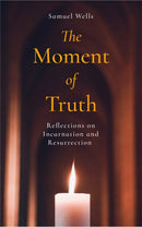 The Moment of Truth : Reflections on Incarnation and Resurrection-9781786225191