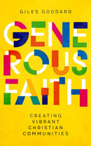 Generous Faith : Creating vibrant Christian communities-9781786225610