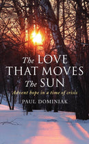The Love That Moves the Sun : Advent hope in a time of crisis-9781786225658