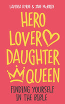 Hero Lover Daughter Queen : Finding yourself in the Bible-9781786225931