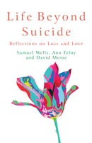 Life Beyond Suicide : Reflections on Loss and Love-9781786226518