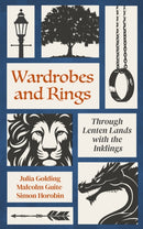 Wardrobes and Rings : Through Lenten Lands with the Inklings-9781786226891