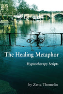 The Healing Metaphor : Hypnotherapy Scripts-9781786231406
