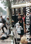 Joel Meyerowitz: Where I Find Myself : A Lifetime Retrospective-9781786271860