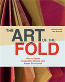 The Art of the Fold : How to Make Innovative Books and Paper Structures-9781786272935
