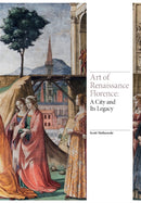 Art of Renaissance Florence : A City and Its Legacy-9781786273420