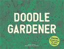 Doodle Gardener : Imagine, Design and Draw the Ideal Garden-9781786273819
