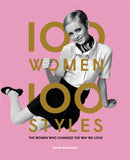100 Women  100 Styles : The Women Who Changed the Way We Look-9781786274854