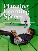 Planning Learning Spaces : A Practical Guide for Architects, Designers and School Leaders-9781786275097