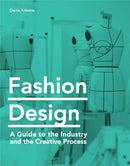 Fashion Design : A Guide to the Industry and the Creative Process-9781786275769