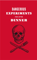 Dangerous Experiments for After Dinner : 21 Daredevil Tricks to Impress Your Guests-9781786276179