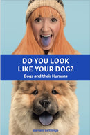 Do You Look Like Your Dog? The Book : Dogs and their Humans-9781786277046