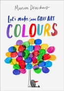Let''s Make Some Great Art: Colours