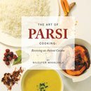 The Art of Parsi Cooking: Reviving an Ancient Cuisine-9781786290410
