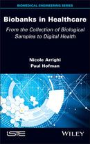 Biobanks in Healthcare : From the Collection of Biological Samples to Digital Health-9781786300232