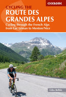 Cycling the Route des Grandes Alpes : Cycling through the French Alps from Lac Leman to Menton/Nice-9781786310545