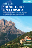 Short Treks on Corsica : Five mountain and coastal treks including the Mare a Mare and Mare e Monti-9781786310590