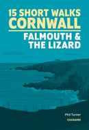 15 Short Walks in Cornwall: Falmouth and the Lizard-9781786311733